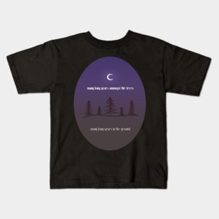 Many Long Years Amongst The Trees Kids T-Shirt